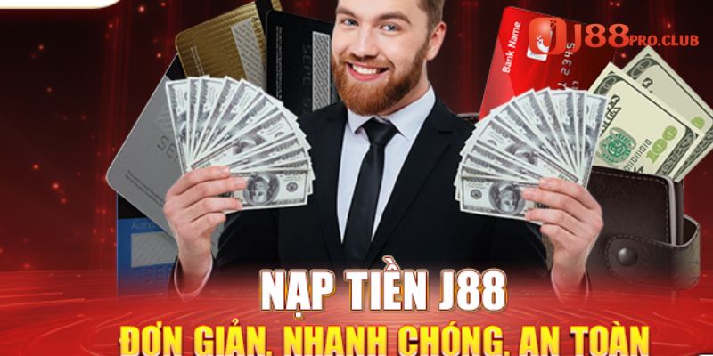 Cách nạp tiền J88 chi tiết và an toàn