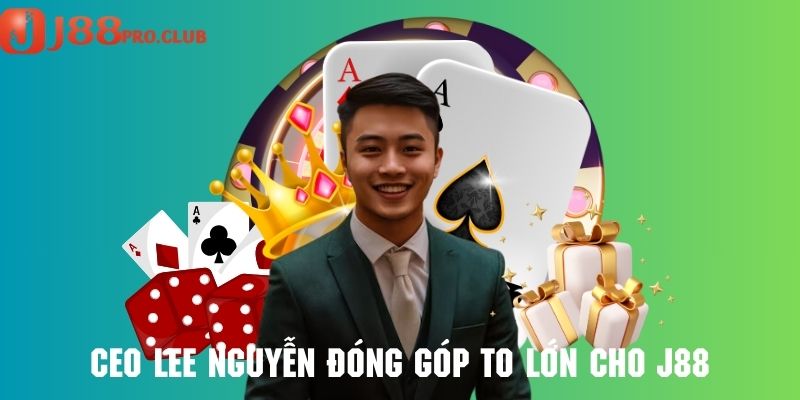 CEO Lee Nguyễn đóng góp to lớn cho sân chơi đình đám J88