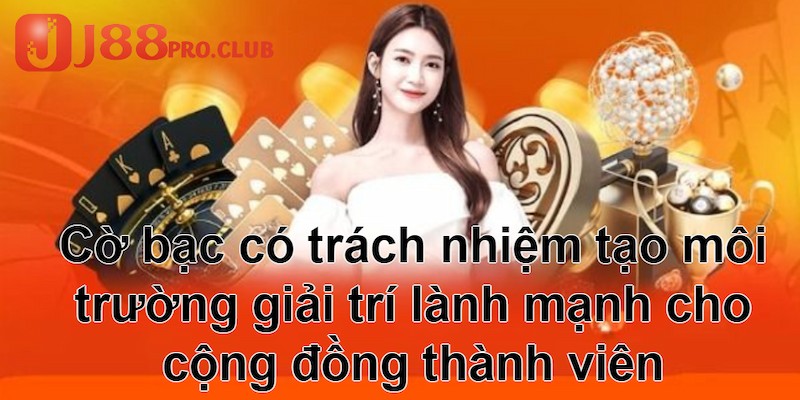 Cờ bạc có trách nhiệm mang lại nhiều lợi ích cho hội viên